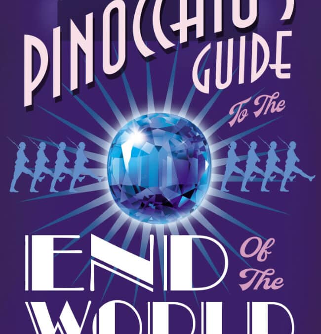 Pinocchio's Guide to the End of the World - order now